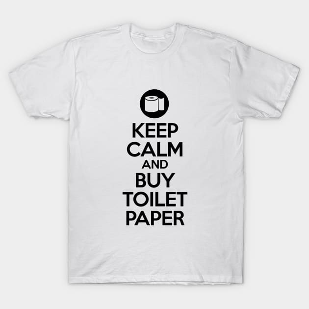 Keep calm and buy toilet paper T-Shirt by HentaiK1ng